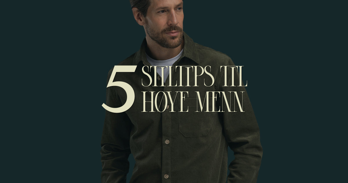 5 Stiltips til høye menn